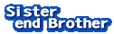 Sister
 end Brother
